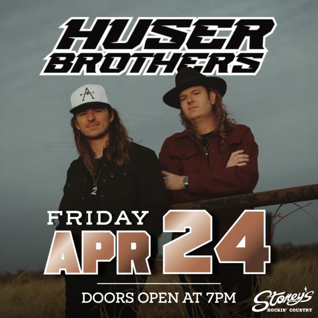Huser Brothers at Stoney's Rockin' Country April 24, 2026
